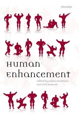 Human Enhancement - Savulescu, Julian (Editor), and Bostrom, Nick (Editor)