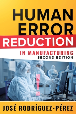 Human Error Reduction in Manufacturing - Rodriguez-Perez, Jose (Pepe)