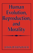 Human Evolution, Reproduction, and Morality