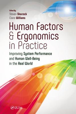 Human Factors and Ergonomics in Practice: Improving System Performance and Human Well-Being in the Real World - Shorrock, Steven (Editor), and Williams, Claire (Editor)