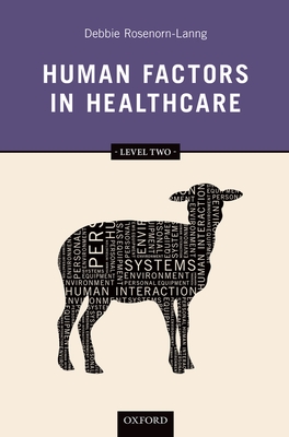 Human Factors in Healthcare: Level Two - Rosenorn-Lanng, Debbie