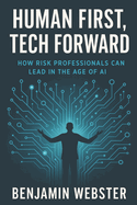 Human First, Tech Forward: How Risk Professionals Can Lead in the Age of AI