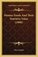 Human Foods and Their Nutritive Value (1908)