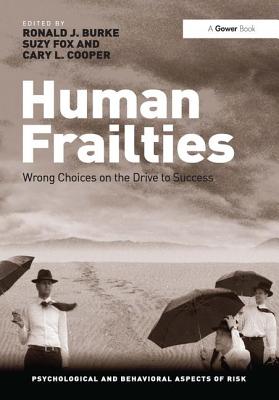 Human Frailties: Wrong Choices on the Drive to Success - Burke, Ronald J., and Fox, Suzy