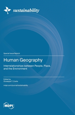 Human Geography: Interrelationships between People, Place, and the Environment - Cirella, Giuseppe T (Guest editor)