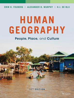 Human Geography: People, Place, and Culture - Murphy, Alexander B, and Fouberg, Erin H, and de Blij, Harm J