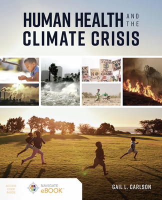 Human Health and the Climate Crisis - Carlson, Gail