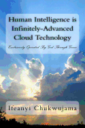 Human Intelligence Is Infinitely-Advanced Cloud Technology: Exclusively Operated by Grace