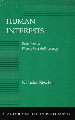 Human Interests: Reflections on Philosophical Anthropology - Rescher, Nicholas