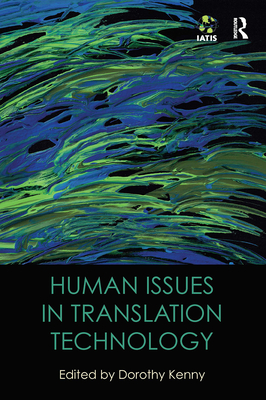 Human Issues in Translation Technology - Kenny, Dorothy (Editor)