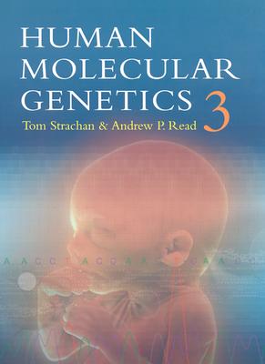 Human Molecular Genetics - Strachan, Tom, Ph.D., and Read, Andrew