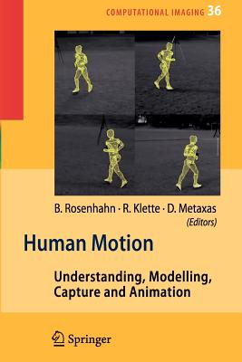 Human Motion: Understanding, Modelling, Capture, and Animation - Rosenhahn, Bodo (Editor), and Klette, Reinhard (Editor), and Metaxas, Dimitris (Editor)