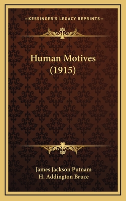 Human Motives (1915) - Putnam, James Jackson, and Bruce, H Addington (Editor)