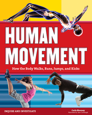 Human Movement: How the Body Walks, Runs, Jumps, and Kicks - Mooney, Carla
