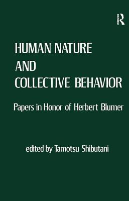 Human Nature and Collective Behavior: Papers in Honor of Herbert Blumer - Shibutani, Tamotsu (Editor)