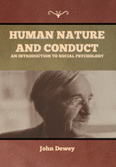Human Nature and Conduct: An introduction to social psychology