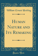 Human Nature and Its Remaking (Classic Reprint)