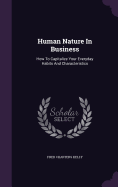 Human Nature In Business: How To Capitalize Your Everyday Habits And Characteristics