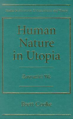 Human Nature in Utopia: Zamyatin's We - Cooke, Brett