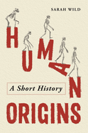 Human Origins: A Short History