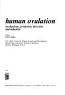 Human Ovulation: Mechanisms, Prediction, Detection, and Induction - Hafez, E S E