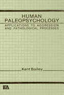 Human Paleopsychology: Applications to Aggression and Patholoqical Processes