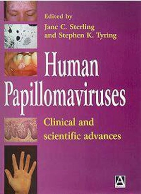 Human Papillomaviruses: Clinical and Scientific Advances - Sterling, Jane C (Editor), and Tyring, Stephen K (Editor)