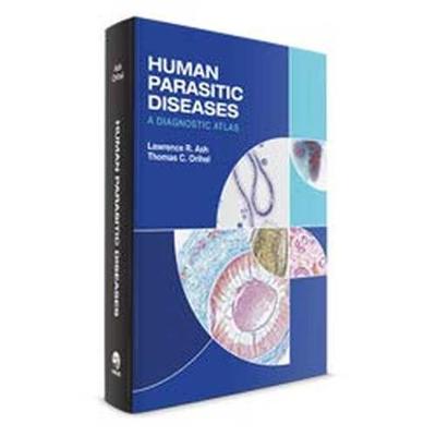 Human Parasitic Diseases: A Diagnostic Atlas - Ash, Lawrence R., and Orihel, Thomas C.