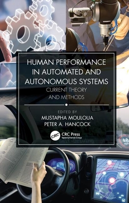 Human Performance in Automated and Autonomous Systems: Current Theory and Methods - Mouloua, Mustapha (Editor), and Hancock, Peter A (Editor)