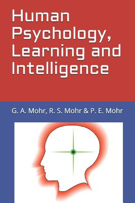 Human Psychology, Learning and Intelligence - Mohr, R S, and Mohr, P E, and Mohr, G a