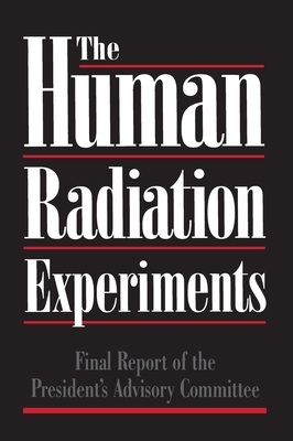 Human Radiation Experiments - Advisory Committee on Human Radiation