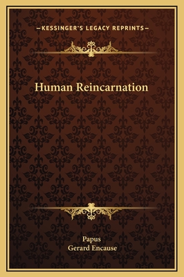 Human Reincarnation - Papus, and Encause, Gerard