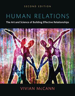 Human Relations: The Art and Science of Building Effective Relationships - McCann, Vivian