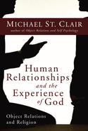Human Relationships and the Experience of God: Object Relations and Religion