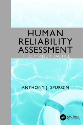 Human Reliability Assessment Theory and Practice - Spurgin, Anthony J.