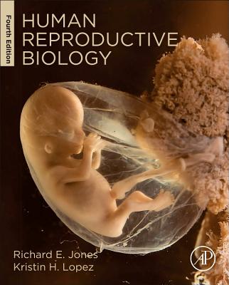 Human Reproductive Biology - Jones, Richard E, and Lopez, Kristin H, PhD