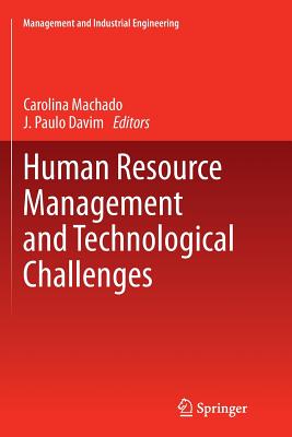 Human Resource Management and Technological Challenges - Machado, Carolina (Editor), and Davim, J Paulo (Editor)