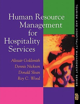 Human Resource Management for Hospitality Services - Wood, Roy C, Professor, and Nickson, Dennis, and Goldsmith, Alistair