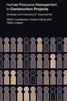 Human Resource Management in Construction Projects: Strategic and Operational Approaches - Loosemore, Martin, and Dainty, Andrew, and Lingard, Helen