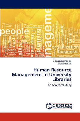 Human Resource Management in University Libraries - Sivasubramanian V, and Nikam Khaiser