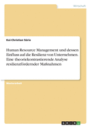 Human Resource Management und dessen Einfluss auf die Resilienz von Unternehmen. Eine theoriekontrastierende Analyse resilienzfrdernder Manahmen