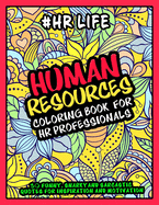 Human Resources Coloring Book for HR Professionals - #HR Life: More than 30 Funny, Snarky and Sarcastic Quotes for Inspiration and Motivation - HR Gifts for Appreciation and Professional day.