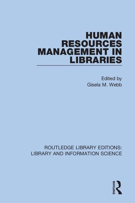 Human Resources Management in Libraries - Webb, Gisela M (Editor)