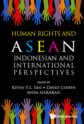 Human Rights and Asean: Indonesian and International Perspectives - Tan, Kevin Yl (Editor), and Cohen, David (Editor), and Nabahan, Aviva (Editor)