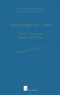 Human Rights and Conflict: Essays in Honour of Bas de Gaay Fortman - Boerefijn, Ineke (Editor), and Henderson, Laura (Editor), and Janse, Ronald (Editor)
