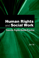 Human Rights and Social Work: Towards Rights-Based Practice