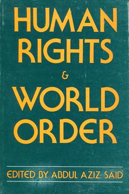 Human Rights and World Order - Said, Abdul Aziz (Editor)