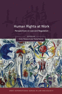 Human Rights at Work: Perspectives on Law and Regulation
