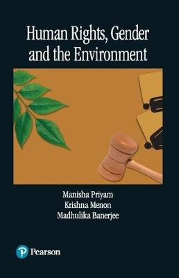 Human Rights, Gender and the Environment - Priyam, Manisha, and Menon, Krishna, and Banerjee, Madhulika