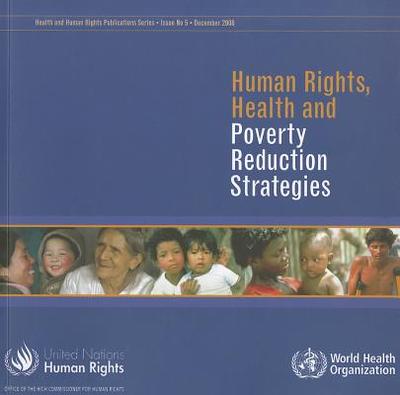 Human Rights, Health and Poverty Reduction Strategies - World Health Organization (Creator)